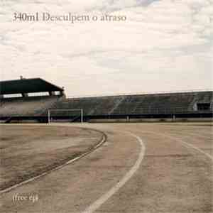 340ml - Desculpem O Atraso flac download