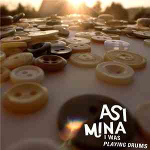 Asi Mina - I Was Playing Drums flac download