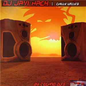 DJ Javi Hack By Techno DJ's - Chilly Willy's flac download