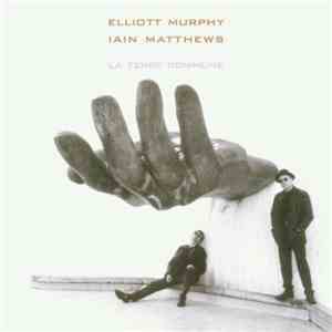 Elliott Murphy & Iain Matthews - La Terre Commune flac download