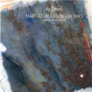Harold Budd / Brian Eno With Daniel Lanois - The Pearl flac download