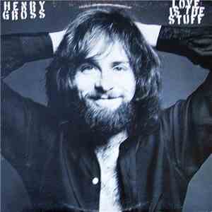 Henry Gross - Love Is The Stuff flac download