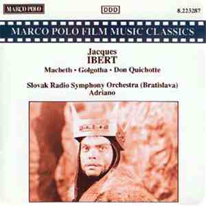 Jacques Ibert / Slovak Radio Symphony Orchestra (Bratislava) • Adriano  - Macbeth • Golgotha • Don Quichotte flac download