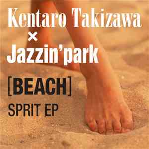 Kentaro Takizawa x Jazzin' Park - [Beach] Sprit EP flac download