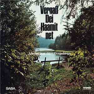 Monika Grimm Mit Den Erzgebirgsängern - Vergaß Dei Haamit Net, Lieder Aus Dem Erzgebirge flac download