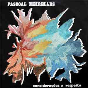 Pascoal Meirelles - Consideraçoes A Respeito flac download