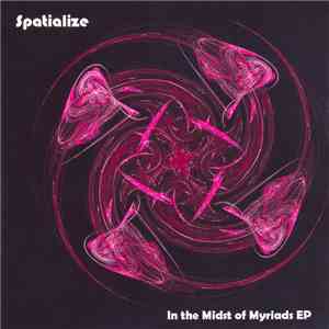 Spatialize - In The Midst Of Myriads EP flac download