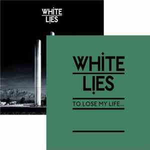 White Lies  - To Lose My Life... flac download