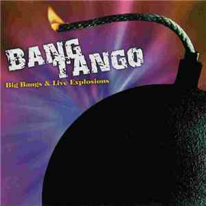 Bang Tango - Big Bangs & Live Explosions flac download