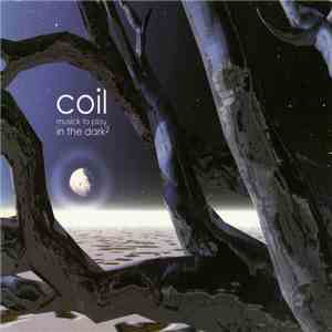 Coil - Musick To Play In The Dark² flac download