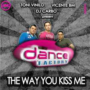 Dance Factory  - The Way You Kiss Me flac download