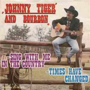 Johnny Tiger And Bourbon  - Times Have Changed / Sing With Me In The Country flac download