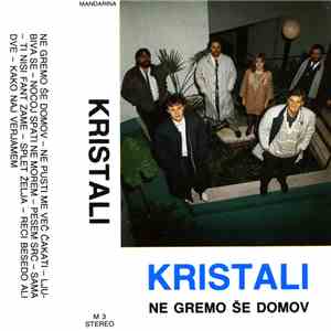 Kristali - Ne Gremo Še Domov flac download