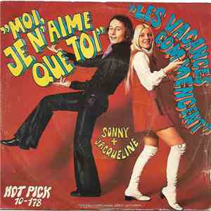 Sonny  + Jacqueline  - Moi, Je N'Aime Que Toi / Les Vacances Commencent flac download