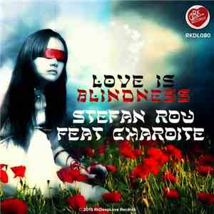 Stefan Rou Feat Charoite - Love Is Blindness flac download