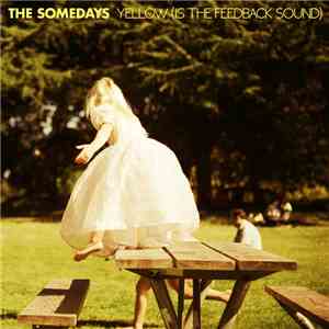 The Somedays - Yellow (Is The Feedback Sound) FLAC download