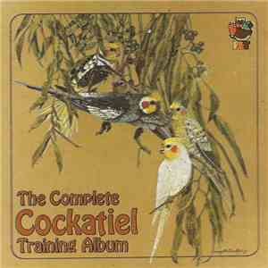 Unknown Artist - The Complete Cockatiel Training Album flac download
