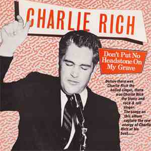 Charlie Rich - Don't Put No Headstone On My Grave flac download