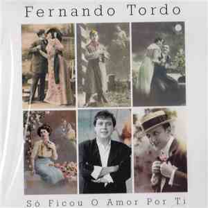 Fernando Tordo - Só Ficou O Amor Por Ti flac download