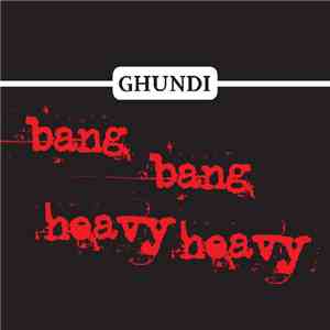 Ghundi - Bang Bang Heavy Heavy flac download