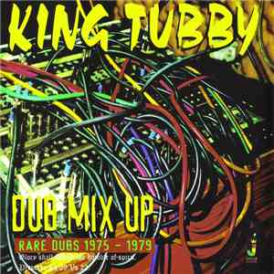 King Tubby - Dub Mix Up: Rare Dubs 1975 - 1979 flac download