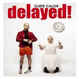 Ojete Calor - Delayed! flac download