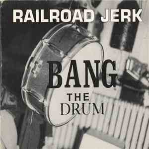 Railroad Jerk - Bang The Drum flac download