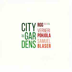 RGG, Verneri Pohjola, Samuel Blaser - City Of Gardens flac download