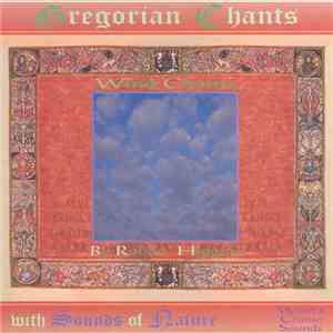 Robert Higgins - Gregorian Chants - Wind Chants With Sounds Of Nature flac download