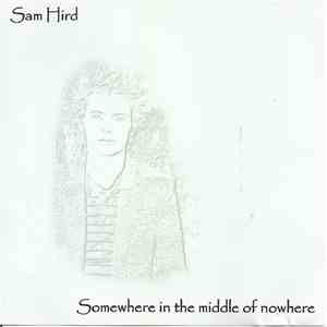 Sam Hird - Somewhere In The Middle Of Nowhere flac download