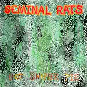 Seminal Rats - Hot Snapper Pie flac download