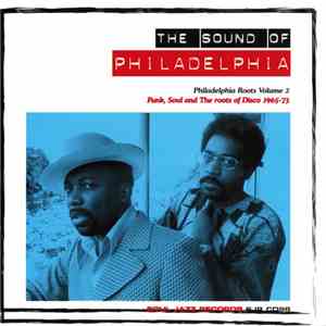 Various - The Sound Of Philadelphia (Philadelphia Roots Volume 2 Funk, Soul And The Roots Of Disco 1965-73) flac download
