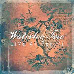 Waterloo Trio - Live At Medici flac download