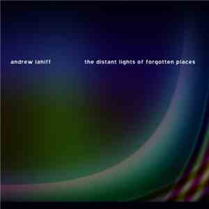 Andrew Lahiff - The Distant Lights Of Forgotten Places flac download