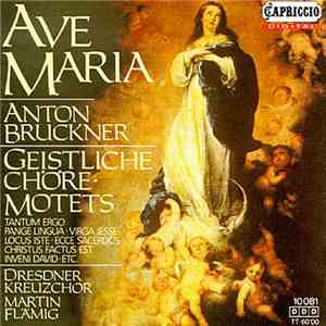 Anton Bruckner - Dresdner Kreuzchor, Martin Flämig - Ave Maria: Geistliche Chöre-Motets flac download