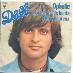 Dave  - Ophélie / Il N'y A Pas De Honte À Être Heureux flac download