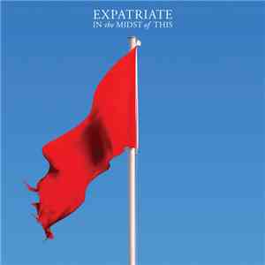 Expatriate - In The Midst Of This FLAC download
