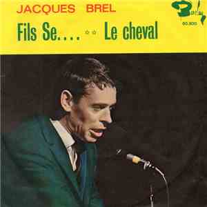 Jacques Brel - Fils De... / Le Cheval flac download