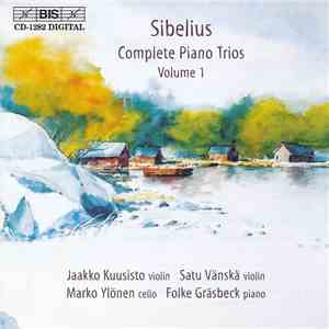 Jean Sibelius / Folke Gräsbeck, Jaakko Kuusisto, Marko Ylönen, Satu Vänskä - Complete Piano Trios, Volume 1 flac download