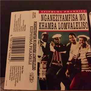 Nganeziyamfisa No Khambalomvaleliso - Eziphuma Phambili flac download