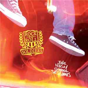 Rock N Roll Soldiers - The High School Sessions flac download