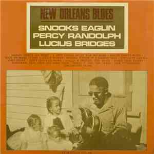 Snooks Eaglin, Percy Randolph, Lucius Bridges - New Orleans Blues flac download