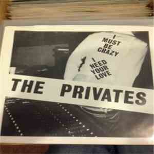 The Privates  - I Must Be Crazy / I Need Your Love flac download