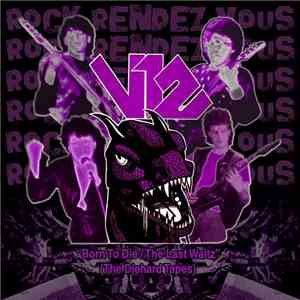 V12  - Born To Die / The Last Waltz (The Diehard Tapes) flac download