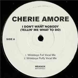 Cherie Amore - I Don't Want Nobody (Tellin' Me What To Do) (Wideboys Remixes) flac download