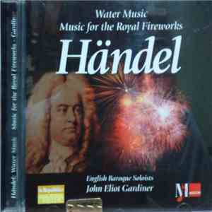 Händel - English Baroque Soloists, John Eliot Gardiner - Water Music Music For The Royal Fireworks flac download