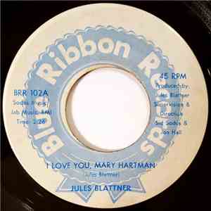 Jules Blattner / Jules Blattner & Warren Groovey Band - I Love You, Mary Hartman / Jump In, Get Some flac download