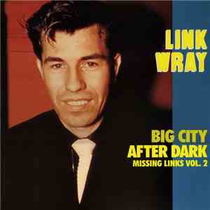 Link Wray - Missing Links Vol. 2 - Big City After Dark flac download