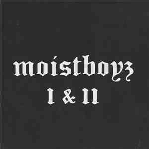 Moistboyz - Moistboyz I & II flac download