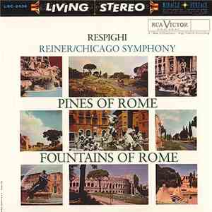 Respighi, Reiner / Chicago Symphony - Pines Of Rome / Fountains Of Rome FLAC download